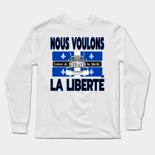 QUÉBEC NOUS VOULONS LA LIBERTÉ - TRUCKERS FOR FREEDOM CONVOY 2022 TO OTTAWA CANADA Long Sleeve T-Shirt